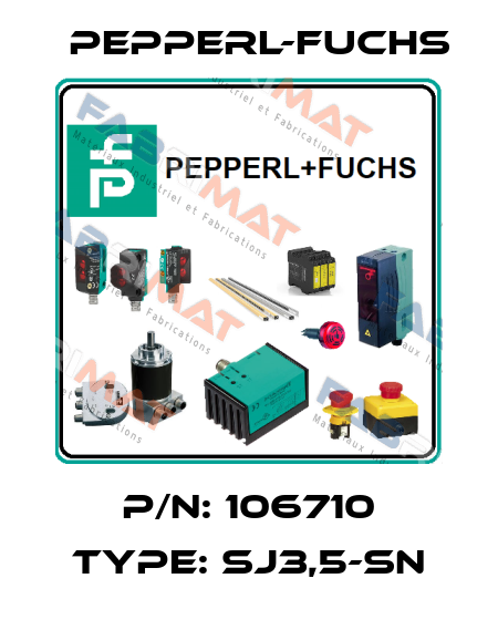 P/N: 106710 Type: SJ3,5-SN Pepperl-Fuchs