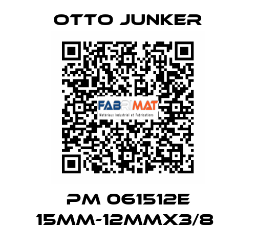 PM 061512E 15MM-12MMX3/8  Otto Junker