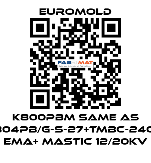 K800PBM same as 3x(K804PB/G-S-27+TMBC-240.400) EMA+ MASTIC 12/20KV EUROMOLD