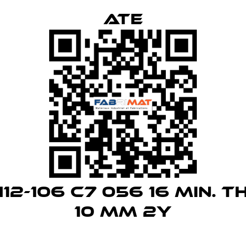 112-106 C7 056 16 MIN. TH 10 MM 2Y Ate