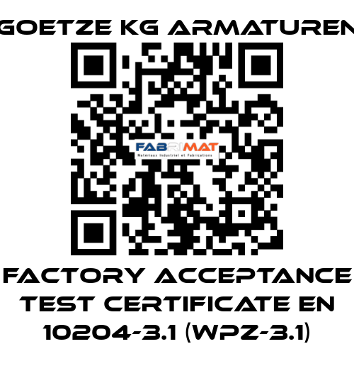 Factory acceptance test certificate EN 10204-3.1 (WPZ-3.1) Goetze KG Armaturen