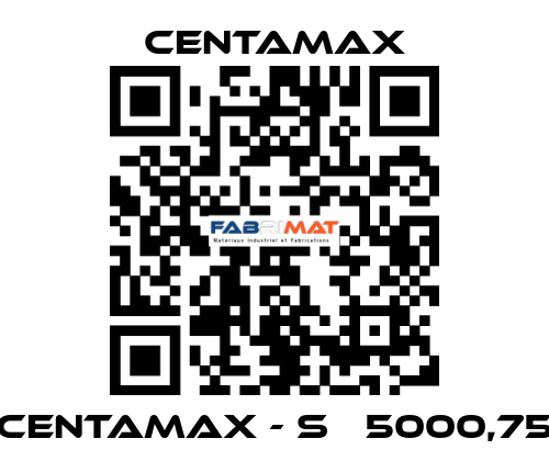 CENTAMAX - S   5000,75 CENTAMAX