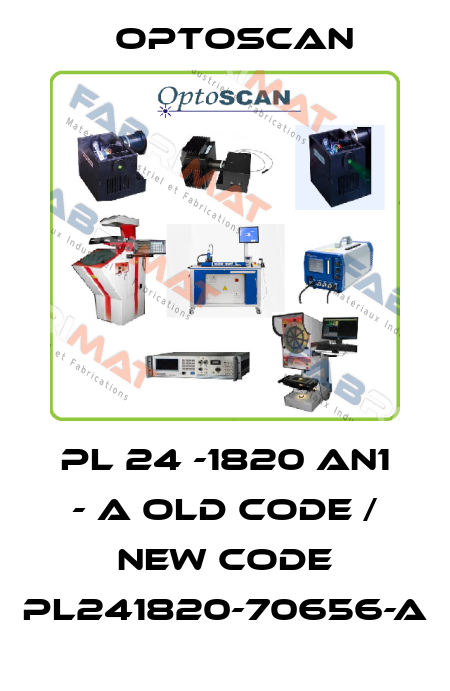 PL 24 -1820 AN1 - a old code / new code PL241820-70656-a Optoscan
