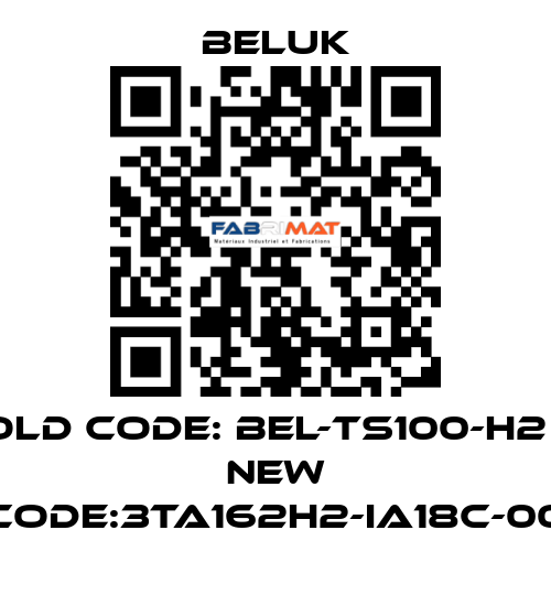 Old code: BEL-TS100-H2       new code:3TA162H2-IA18C-00 Beluk