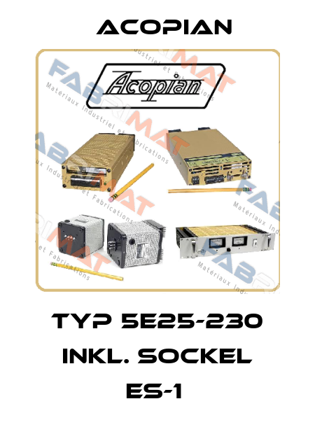 TYP 5E25-230 INKL. SOCKEL ES-1  Acopian