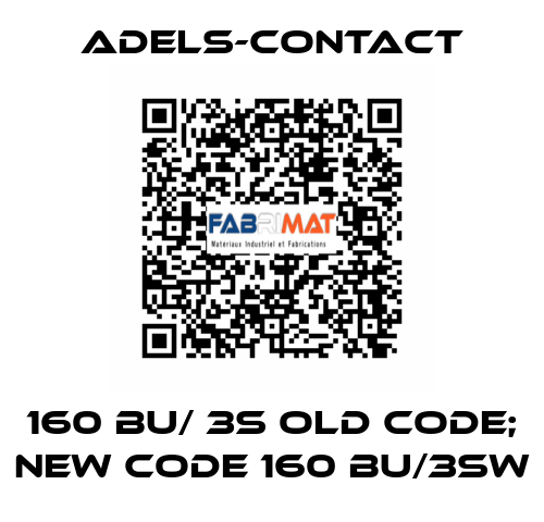 160 BU/ 3S Old Code; New Code 160 BU/3SW Adels-Contact