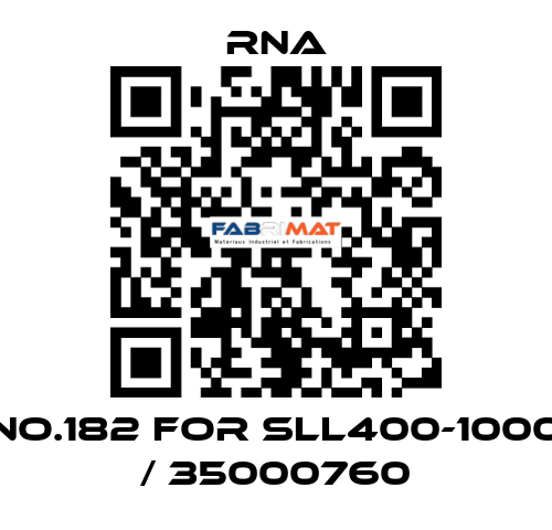 NO.182 for SLL400-1000 / 35000760 RNA