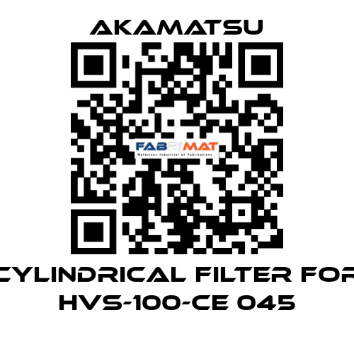 Cylindrical filter for HVS-100-CE 045 Akamatsu