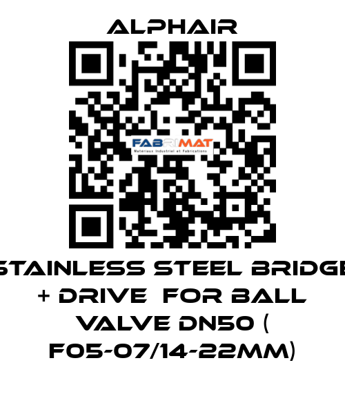 Stainless steel bridge + drive  for ball valve DN50 ( F05-07/14-22mm) Alphair