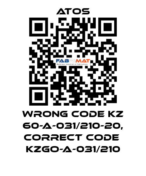 wrong code KZ 60-A-031/210-20, correct code  KZGO-A-031/210 Atos