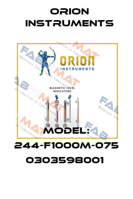 Model: 244-F1000M-075 0303598001  Orion Instruments