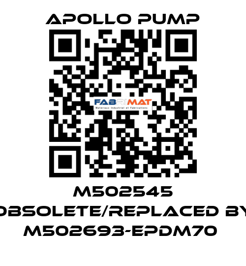 M502545 obsolete/replaced by M502693-EPDM70  Apollo pump