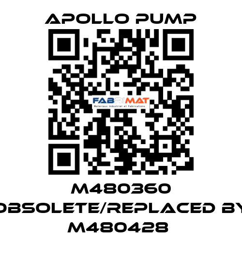 M480360 obsolete/replaced by M480428  Apollo pump